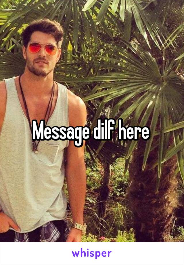 Message dilf here 