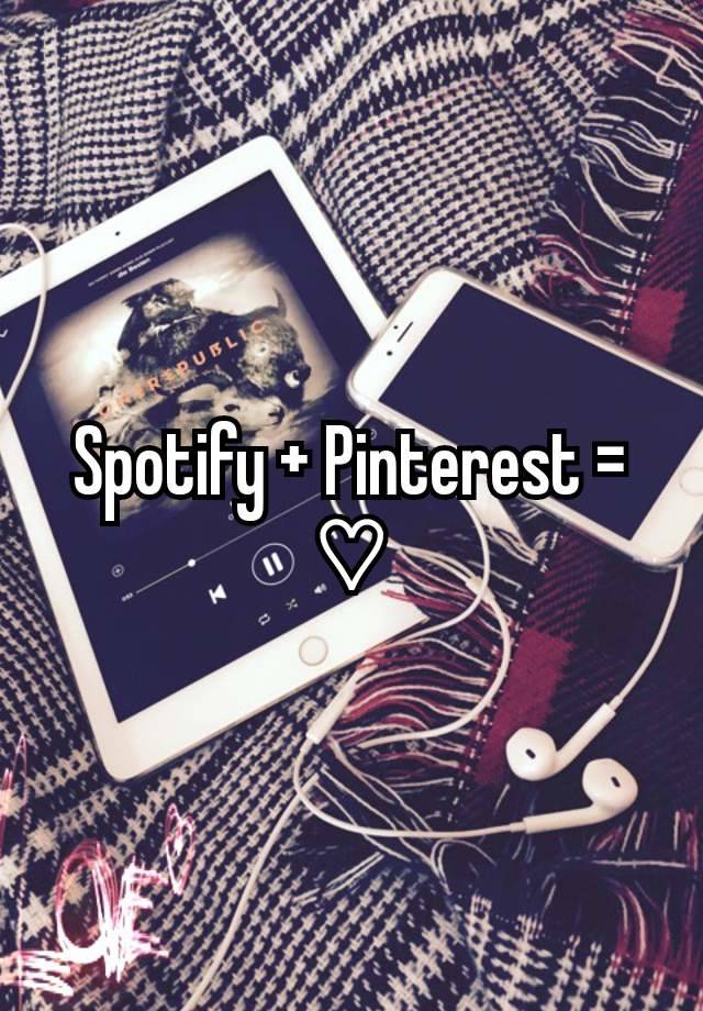 Spotify + Pinterest = ♡