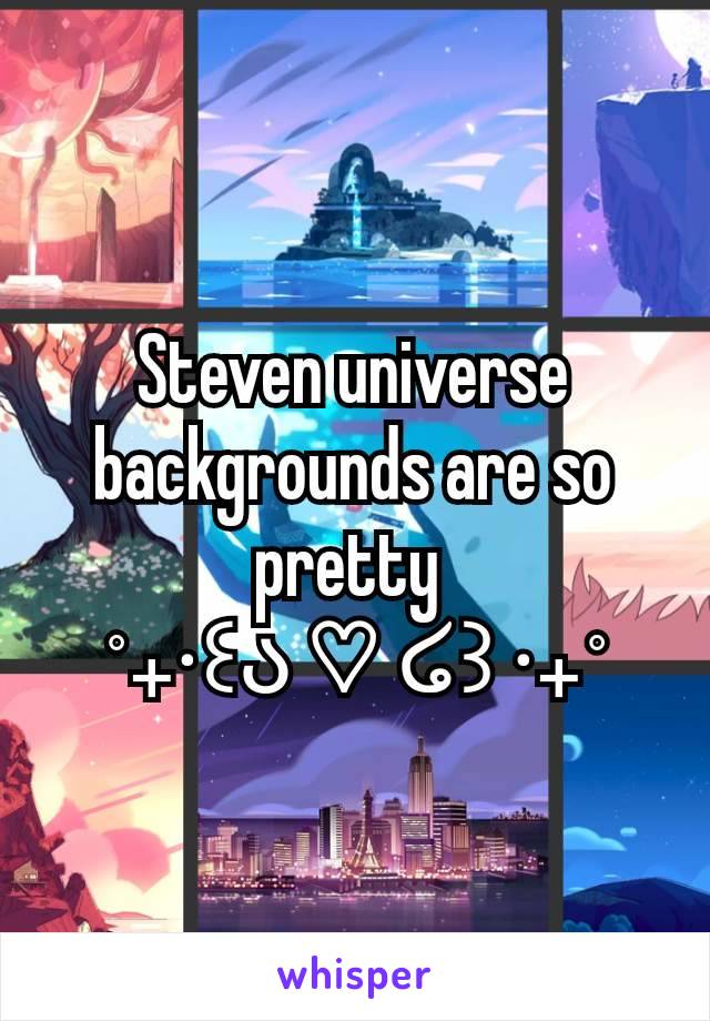 Steven universe backgrounds are so pretty 
˚₊‧꒰ა ♡ ໒꒱ ‧₊˚
