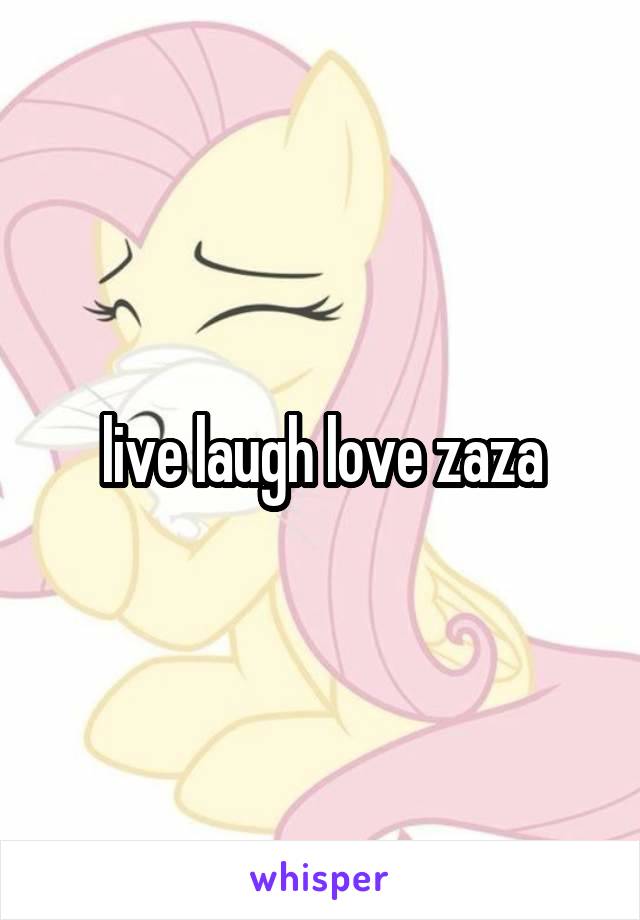 live laugh love zaza