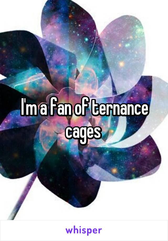 I'm a fan of ternance cages 