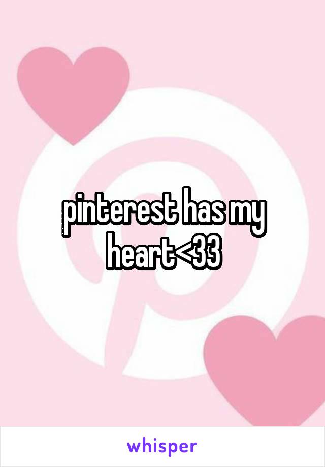 pinterest has my heart<33