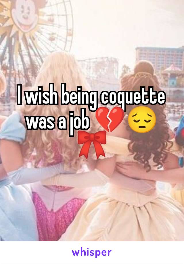 I wish being coquette was a job 💔😔🎀