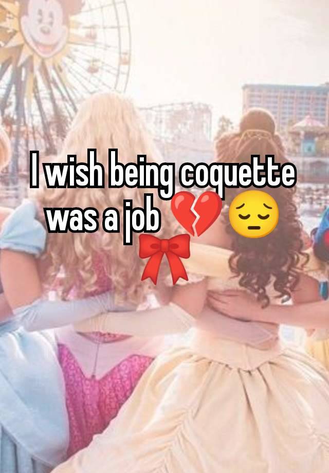 I wish being coquette was a job 💔😔🎀