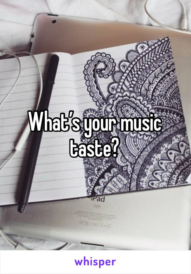 What’s your music taste?