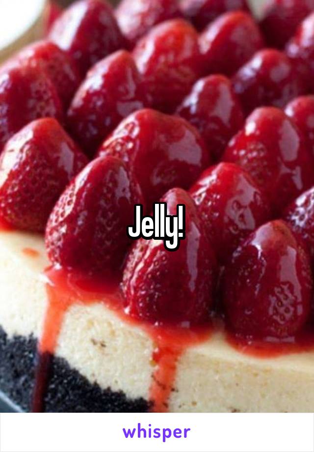 Jelly! 