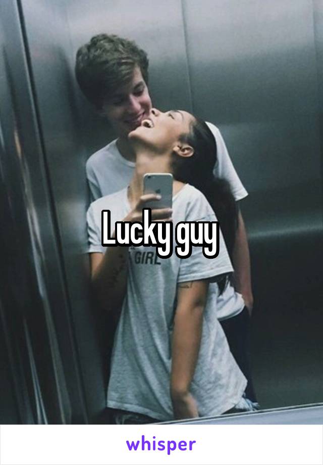 Lucky guy 