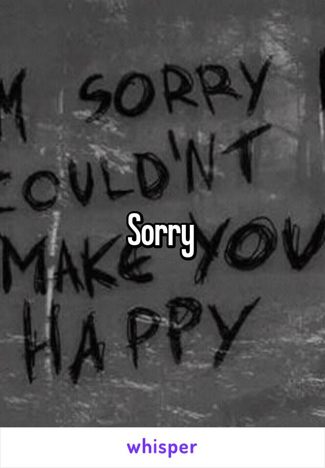 Sorry 