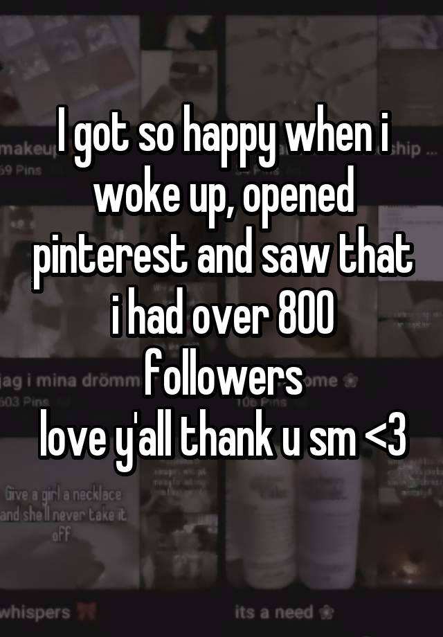  I got so happy when i woke up, opened pinterest and saw that i had over 800 followers
love y'all thank u sm <3 