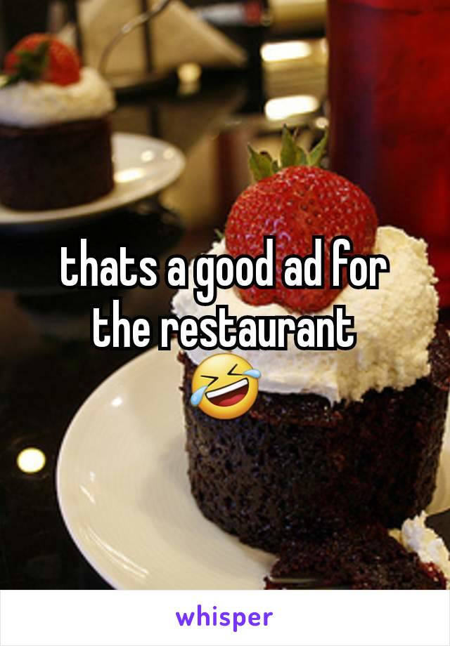 thats a good ad for the restaurant
🤣