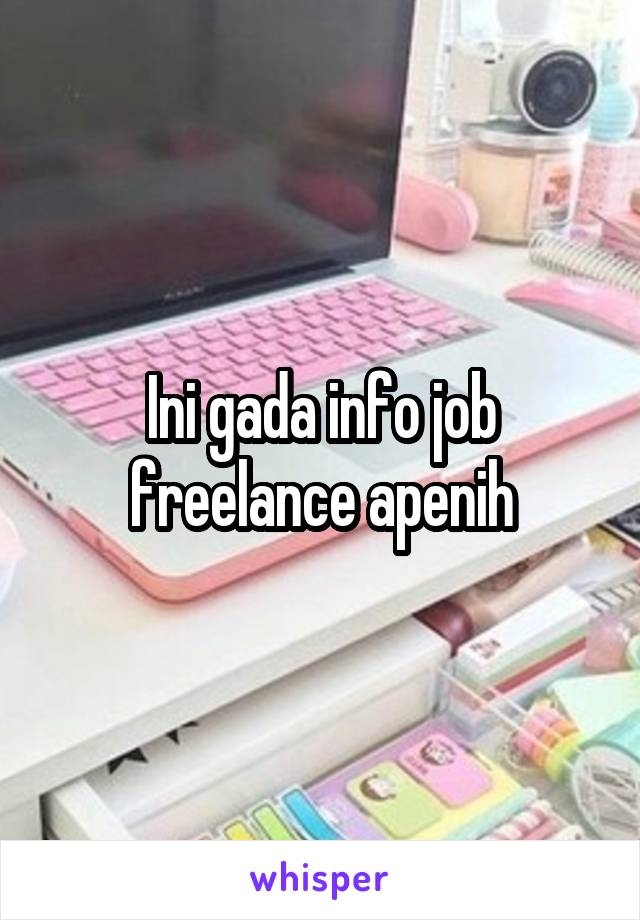 Ini gada info job freelance apenih