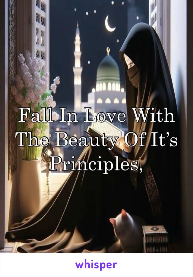 Fall In Love With The Beauty Of It’s Principles,