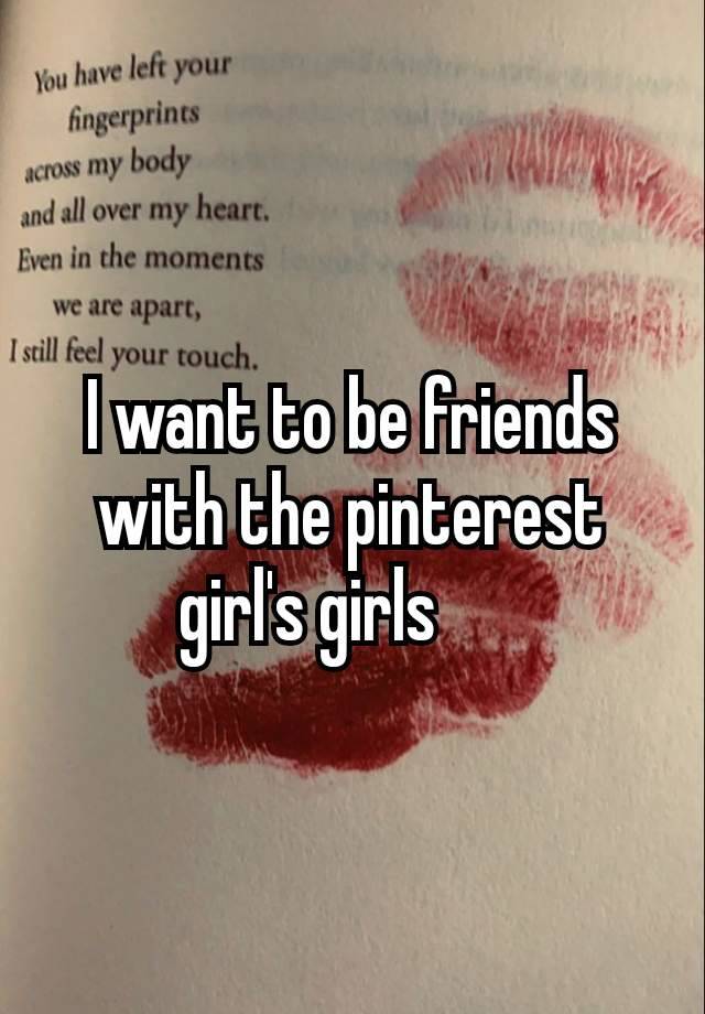 I want to be friends with the pinterest girl's girls 🩷🩷