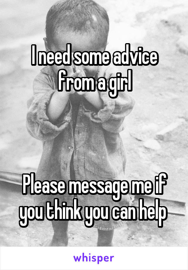 I need some advice from a girl



Please message me if you think you can help 