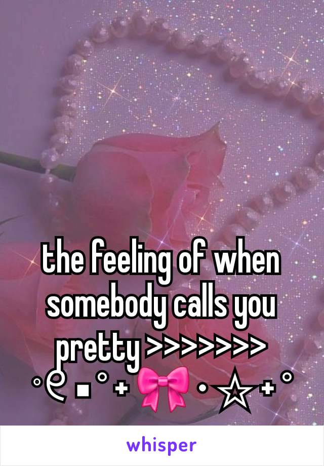 the feeling of when somebody calls you pretty >>>>>>>
˚୧ ▪︎ ° + 🎀 • ☆ + °