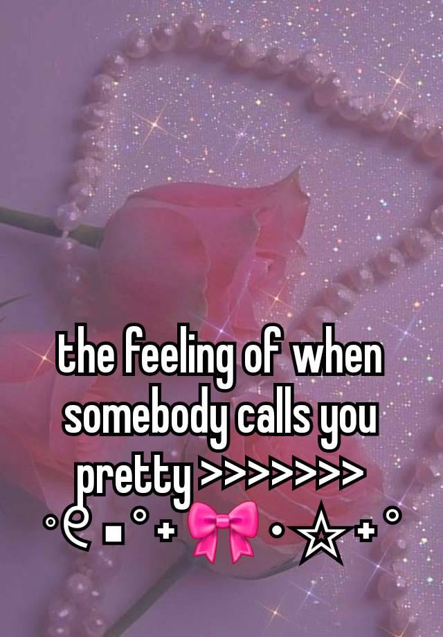 the feeling of when somebody calls you pretty >>>>>>>
˚୧ ▪︎ ° + 🎀 • ☆ + °