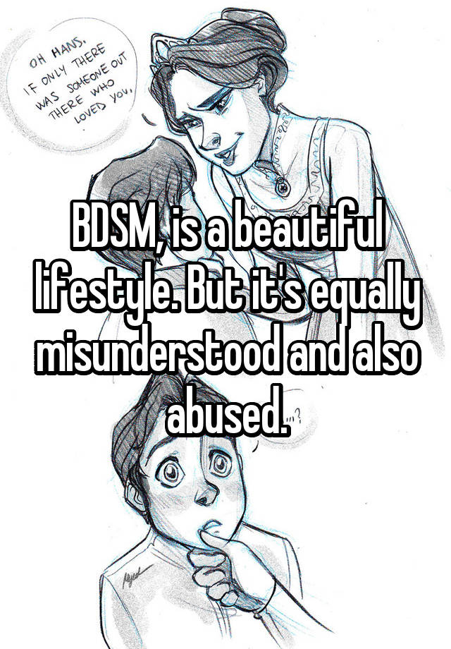 BDSM, is a beautiful lifestyle. But it's equally misunderstood and also abused.