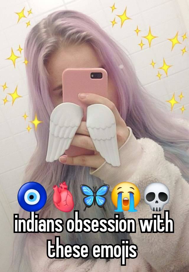 🧿🫀🦋😭💀indians obsession with these emojis 