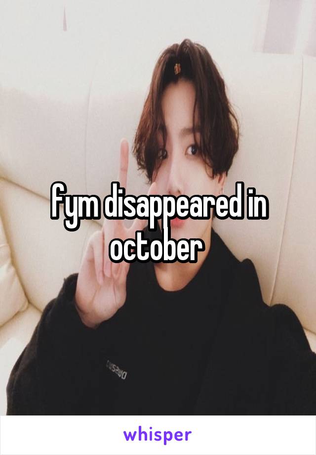 fym disappeared in october 