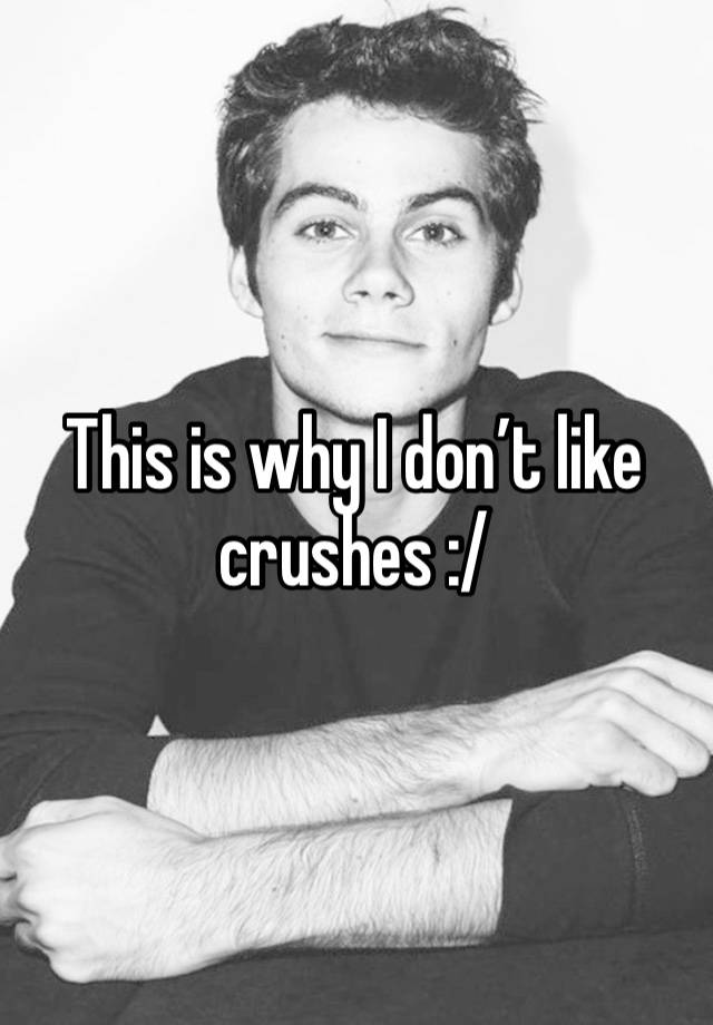 This is why I don’t like crushes :/ 