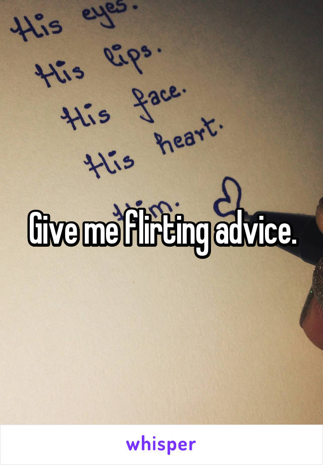 Give me flirting advice.