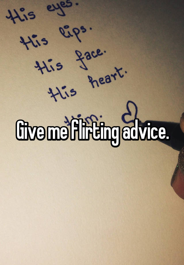 Give me flirting advice.