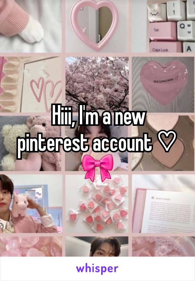  Hiii, I'm a new pinterest account ♡  🎀