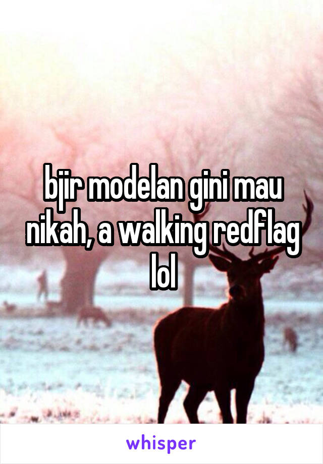 bjir modelan gini mau nikah, a walking redflag lol