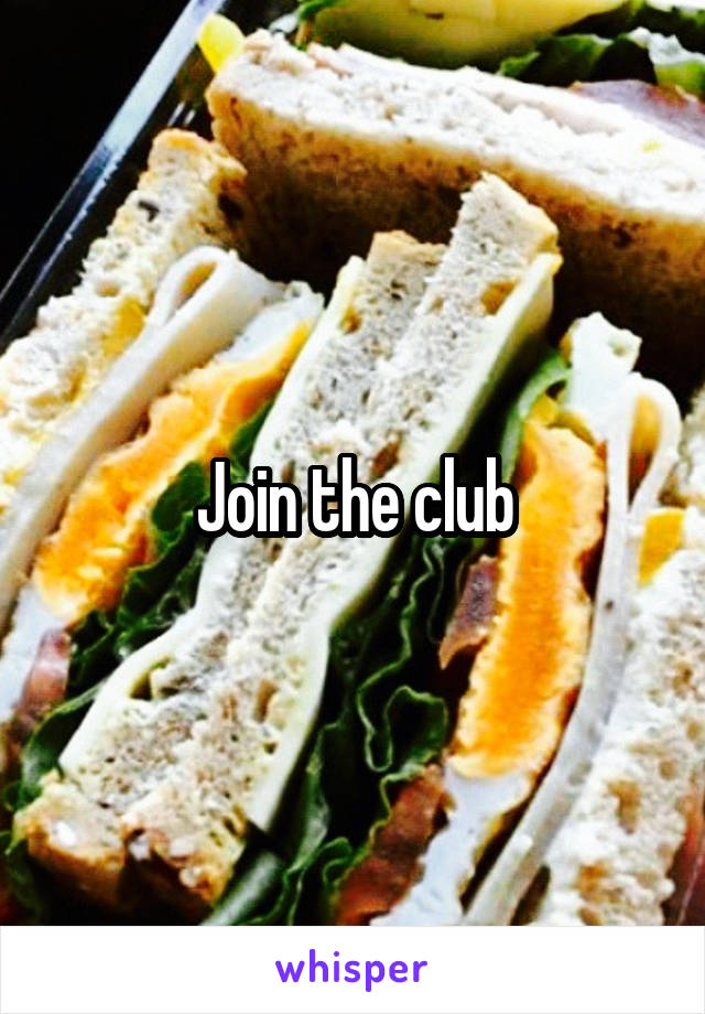 Join the club