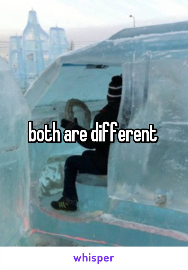 both are different 