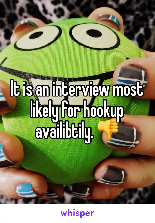 It is an interview most likely for hookup availibtily. 👎