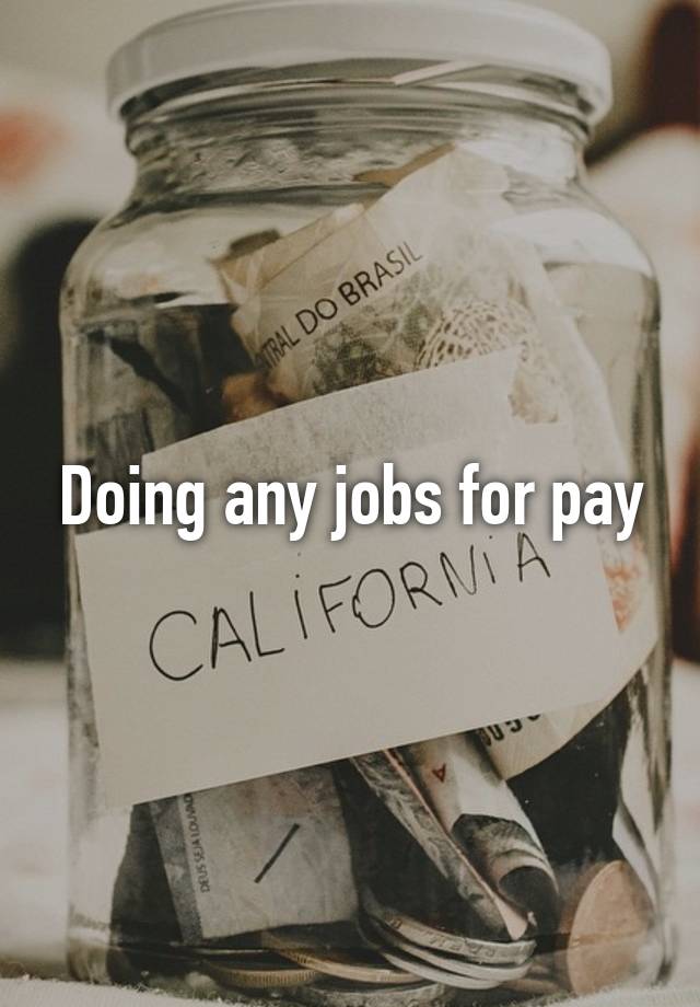 Doing any jobs for pay