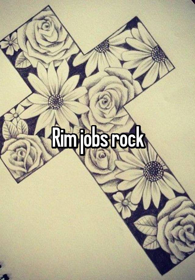 Rim jobs rock