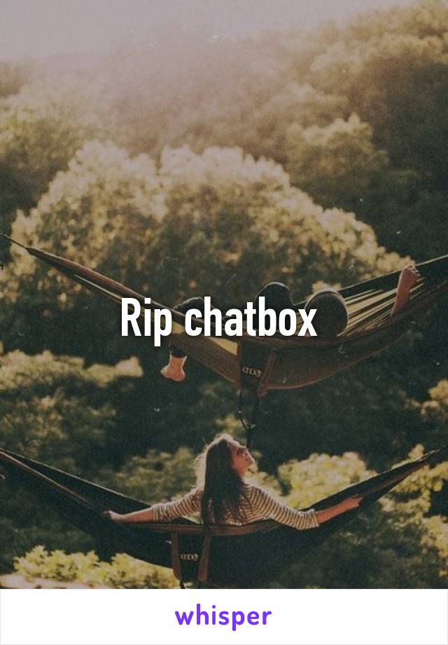 Rip chatbox 