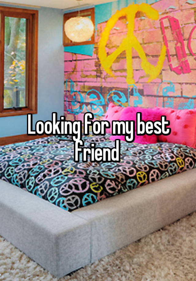 Looking for my best friend 