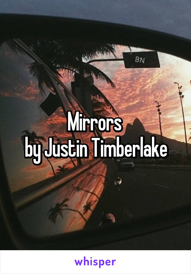 Mirrors 
by Justin Timberlake