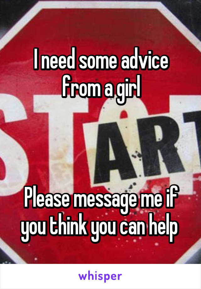 I need some advice from a girl



Please message me if you think you can help 