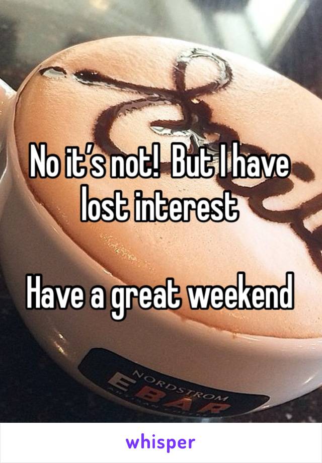 No it’s not!  But I have lost interest

Have a great weekend 