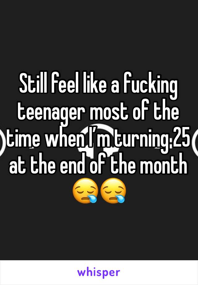 Still feel like a fucking teenager most of the time when I’m turning 25 at the end of the month
😪😪