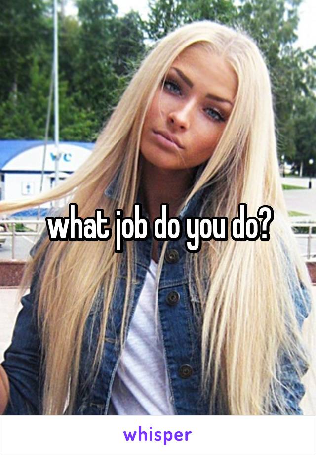 what job do you do?