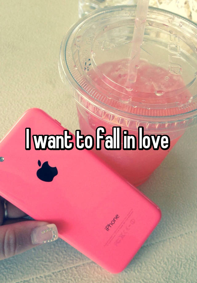 I want to fall in love 