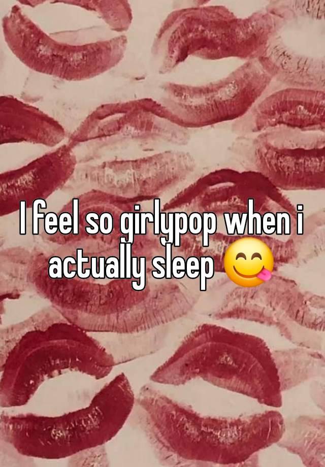 I feel so girlypop when i actually sleep 😋