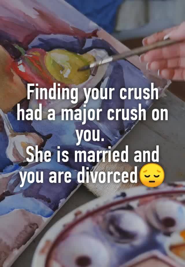 Finding your crush had a major crush on you. 
She is married and you are divorced😔