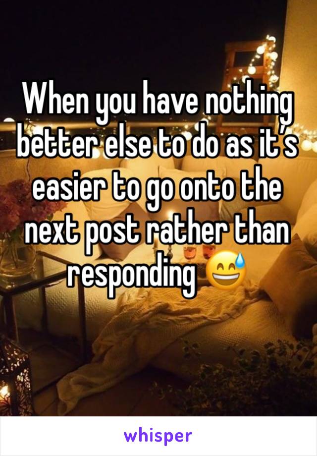 When you have nothing better else to do as it’s easier to go onto the next post rather than responding 😅