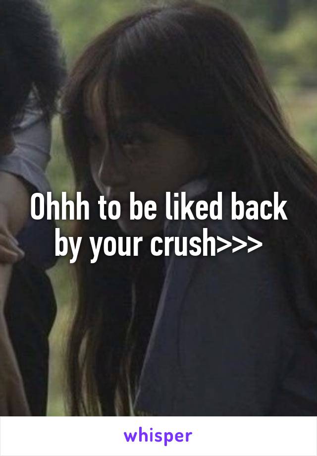 Ohhh to be liked back by your crush>>>