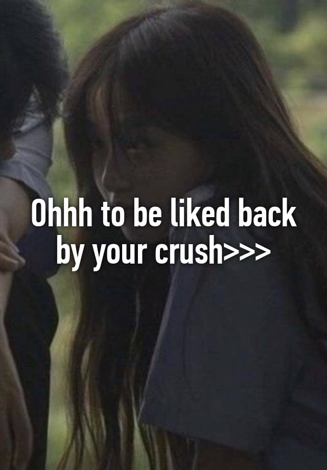 Ohhh to be liked back by your crush>>>