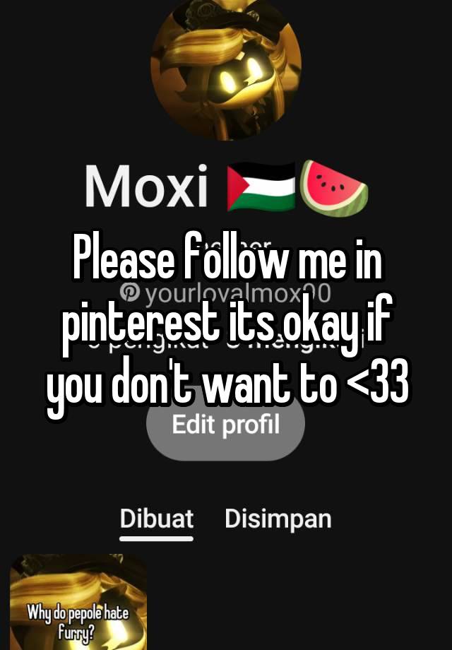 Please follow me in pinterest its okay if you don't want to <33