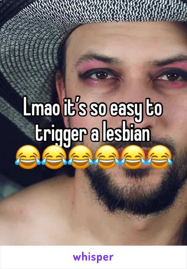 Lmao it’s so easy to trigger a lesbian
😂😂😂😂😂😂