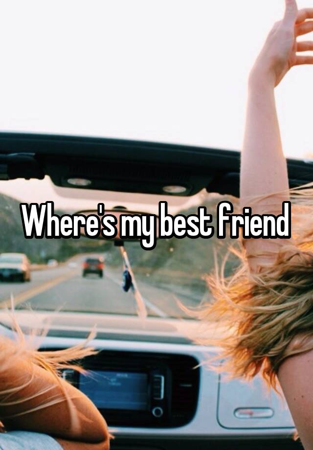 Where's my best friend 