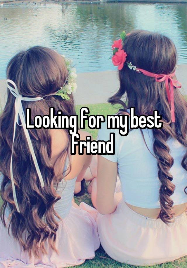 Looking for my best friend 